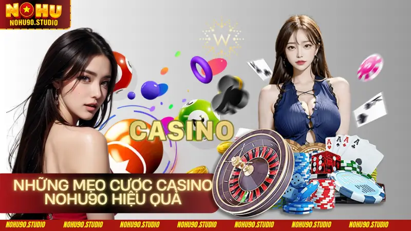 Những Mẹo Cược Casino Nohu90 Hiệu Quả