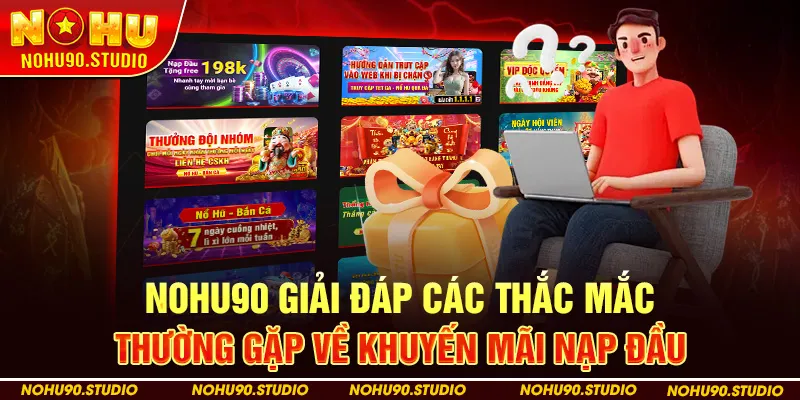 Nohu90 Giải Đáp Các Thắc Mắc Thường Gặp Về Khuyến Mãi Nạp Đầu