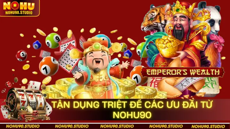 Tận Dụng Triệt Để Các Ưu Đãi Từ NOHU90