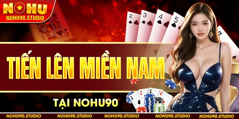Tiến Lên Miền Nam tại Nohu90