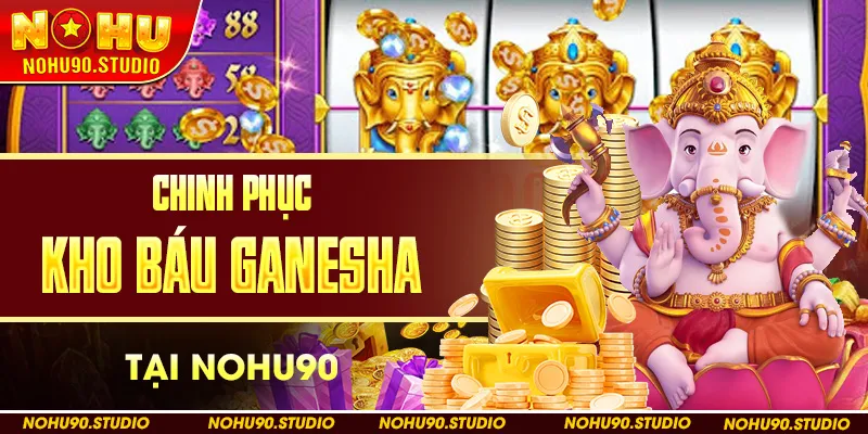 chinh phục kho báu ganesha tại nohu90