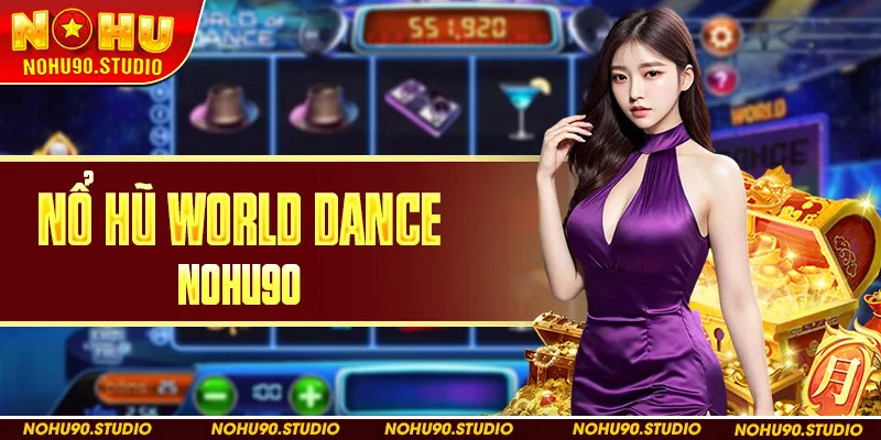 Nổ Hũ World Dance NOHU90