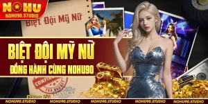 Biệt Đội Mỹ Nữ Đồng Hành Cùng Nohu90