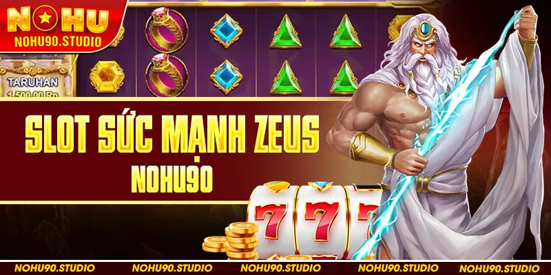 Slot Sức Mạnh Zeus Nohu90